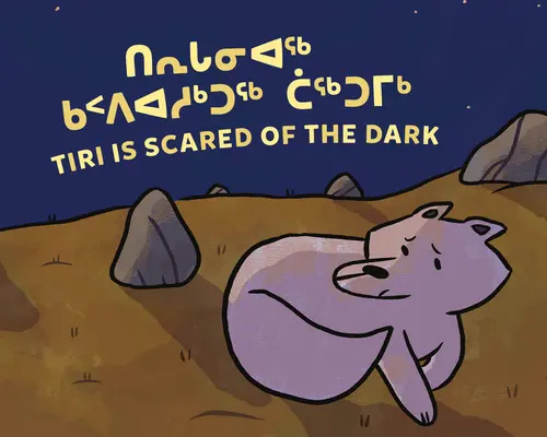 Tiri boi się ciemności: wydanie dwujęzyczne w języku inuktitut i angielskim - Tiri Is Scared of the Dark: Bilingual Inuktitut and English Edition