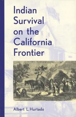 Przetrwanie Indian na granicy Kalifornii - Indian Survival on the California Frontier