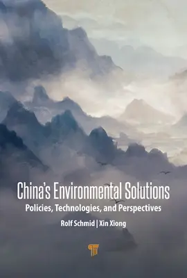 Chińskie rozwiązania środowiskowe: Polityka, technologie i perspektywy - China's Environmental Solutions: Policies, Technologies, and Perspectives