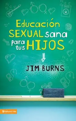 Educacin Sexual Sana Para Tus Hijos: Un Metodo Bblico Para Prepararlos Para La Vida = Nauczanie dzieci zdrowej seksualności - Educacin Sexual Sana Para Tus Hijos: Un Mtodo Bblico Para Prepararlos Para La Vida = Teaching Your Children Healthy Sexuality