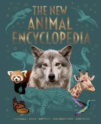 Nowa encyklopedia zwierząt: Ssaki, ptaki, gady, stworzenia morskie i nie tylko! - The New Animal Encyclopedia: Mammals, Birds, Reptiles, Sea Creatures, and More!