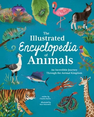 Ilustrowana encyklopedia zwierząt: Niesamowita podróż przez królestwo zwierząt - The Illustrated Encyclopedia of Animals: An Incredible Journey Through the Animal Kingdom