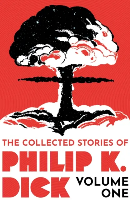 Opowiadania zebrane Philipa K. Dicka, tom 1 - Collected Stories of Philip K. Dick Volume 1