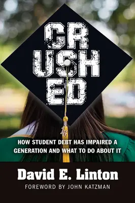 Crushed: Jak dług studencki wpłynął na pokolenie i co z tym zrobić? - Crushed: How Student Debt Has Impaired a Generation and What to Do about It