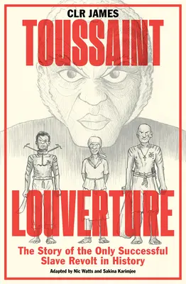 Toussaint Louverture: Historia jedynego udanego powstania niewolników w historii - Toussaint Louverture: The Story of the Only Successful Slave Revolt in History