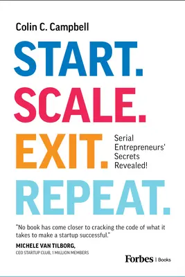 Początek. Skala. Wyjdź. Powtórz: Sekrety seryjnych przedsiębiorców ujawnione! - Start. Scale. Exit. Repeat.: Serial Entrepreneurs' Secrets Revealed!