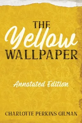 Żółta tapeta: Wydanie z przypisami i przewodnikiem do studiowania - The Yellow Wallpaper: Annotated Edition with Key Points and Study Guide