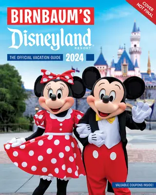 Birnbaum's 2024 Disneyland Resort: Oficjalny przewodnik wakacyjny - Birnbaum's 2024 Disneyland Resort: The Official Vacation Guide