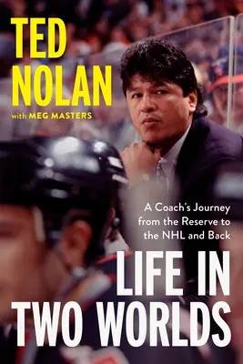 Życie w dwóch światach: podróż trenera z rezerw do NHL i z powrotem - Life in Two Worlds: A Coach's Journey from the Reserve to the NHL and Back