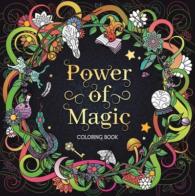 Moc magii: kolorowanka dla dorosłych - The Power of Magic: Adult Coloring Book