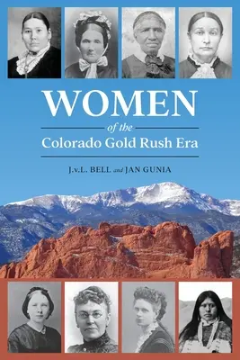 Kobiety epoki gorączki złota w Kolorado - Women of the Colorado Gold Rush Era