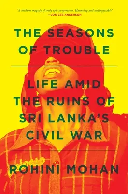 Pory kłopotów: Życie pośród ruin wojny domowej na Sri Lance - The Seasons of Trouble: Life Amid the Ruins of Sri Lanka's Civil War