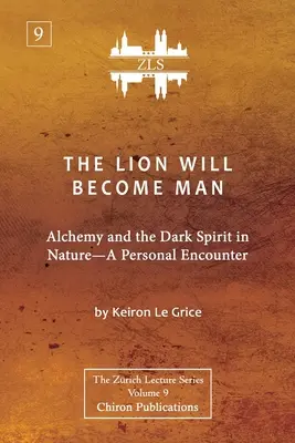 Lew stanie się człowiekiem [ZLS Edition]: Alchemia i mroczny duch w naturze - osobiste spotkanie - The Lion Will Become Man [ZLS Edition]: Alchemy and the Dark Spirit in Nature-A Personal Encounter