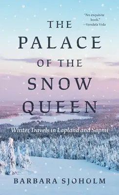 Pałac Królowej Śniegu: Zimowe podróże po Laponii i Spmi - The Palace of the Snow Queen: Winter Travels in Lapland and Spmi