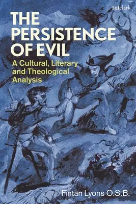 Trwałość zła: analiza kulturowa, literacka i teologiczna - The Persistence of Evil: A Cultural, Literary and Theological Analysis