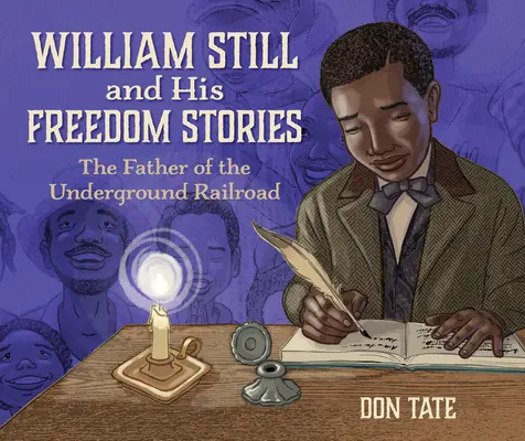 William Still i jego historie wolności: Ojciec Kolei Podziemnej - William Still and His Freedom Stories: The Father of the Underground Railroad