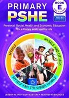 Primary PSHE - Edukacja osobista, społeczna, zdrowotna i ekonomiczna na rzecz szczęśliwego i zdrowego życia - Primary PSHE - Personal, Social, Health and Economic Education for a Happy and Healthy Life