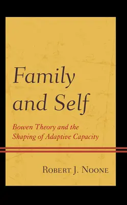 Rodzina i ja: teoria Bowena i kształtowanie zdolności adaptacyjnych - Family and Self: Bowen Theory and the Shaping of Adaptive Capacity