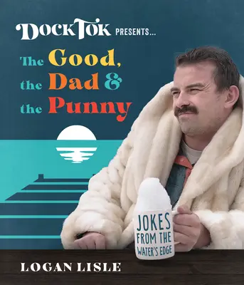 Dock Tok prezentuje... dobre, tacie i zabawne: Żarty z brzegu wody - Dock Tok Presents...the Good, the Dad, and the Punny: Jokes from the Water's Edge