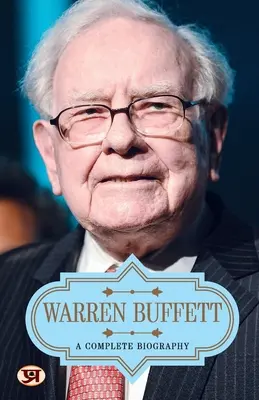 Warren Buffett: Kompletna biografia - Warren Buffett: A Complete Biography