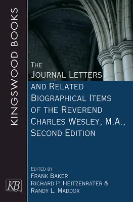 The Journal Letters and Related Biographical Items of the Reverend Charles Wesley, M.A., Wydanie drugie - The Journal Letters and Related Biographical Items of the Reverend Charles Wesley, M.A., Second Edition
