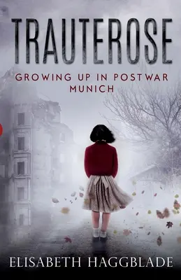 Trauterose: Dorastanie w powojennym Monachium - Trauterose: Growing Up in Postwar Munich