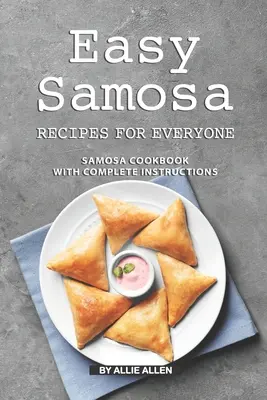 Łatwe przepisy na samosa dla każdego: książka kucharska z kompletnymi instrukcjami - Easy Samosa Recipes for Everyone: Samosa Cookbook with Complete Instructions