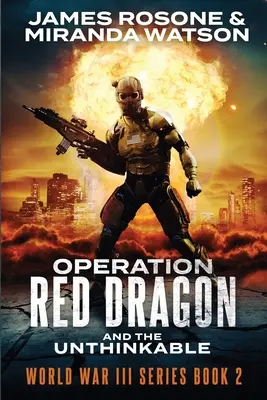 Operacja Czerwony Smok: I niewyobrażalne - Operation Red Dragon: And the Unthinkable