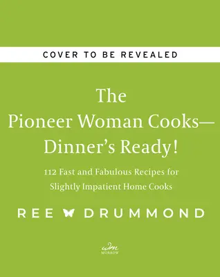 The Pioneer Woman Gotuje - Obiad gotowy! 112 szybkich i wspaniałych przepisów dla nieco niecierpliwych domowych kucharzy - The Pioneer Woman Cooks--Dinner's Ready!: 112 Fast and Fabulous Recipes for Slightly Impatient Home Cooks