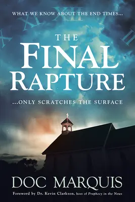 Ostateczny pochwycenie: To, co wiemy o czasach ostatecznych, to tylko zarysowanie powierzchni - The Final Rapture: What We Know about the End Times Only Scratches the Surface