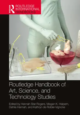 Routledge Handbook of Art, Science, and Technology Studies (Podręcznik studiów nad sztuką, nauką i technologią) - Routledge Handbook of Art, Science, and Technology Studies