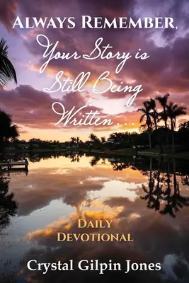 Zawsze pamiętaj, że twoja historia wciąż jest pisana... Codzienne nabożeństwo - Always Remember, Your Story is Still Being Written... Daily Devotional