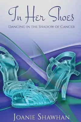 W jej butach: Taniec w cieniu raka - In Her Shoes: Dancing in the Shadow of Cancer