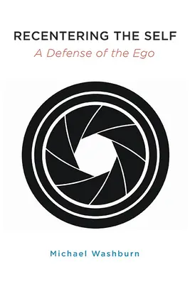 Przywracanie jaźni: obrona ego - Recentering the Self: A Defense of the Ego