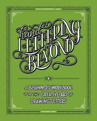 Hand Lettering and Beyond: Podręcznik dla początkujących dotyczący kreatywnej sztuki rysowania liter - Hand Lettering and Beyond: A Beginner's Workbook for the Creative Art of Drawing Letters