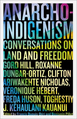 Anarcho-Indigenizm: Rozmowy o ziemi i wolności - Anarcho-Indigenism: Conversations on Land and Freedom