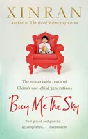 Kup mi niebo - niezwykła prawda o chińskich pokoleniach jednego dziecka - Buy Me the Sky - The remarkable truth of China's one-child generations