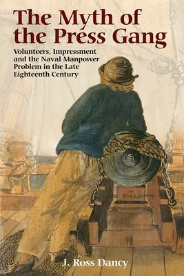 Mit gangu prasowego: Ochotnicy, impresja i problem siły roboczej marynarki wojennej pod koniec XVIII wieku - The Myth of the Press Gang: Volunteers, Impressment and the Naval Manpower Problem in the Late Eighteenth Century