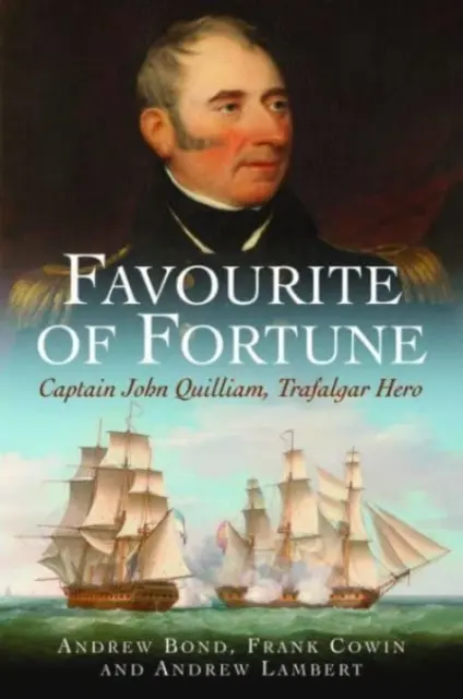 Ulubieniec fortuny: Kapitan John Quilliam, bohater Trafalgaru - Favourite of Fortune: Captain John Quilliam, Trafalgar Hero