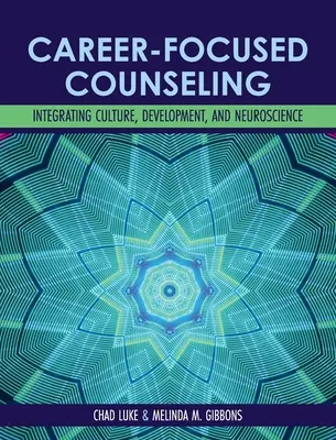 Poradnictwo skoncentrowane na karierze: Integracja kultury, rozwoju i neuronauki - Career-Focused Counseling: Integrating Culture, Development, and Neuroscience