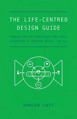 Przewodnik po projektowaniu skoncentrowanym na życiu - The Life-centred Design Guide