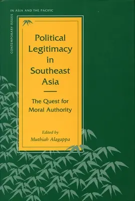 Legitymacja polityczna w Azji Południowo-Wschodniej: Poszukiwanie autorytetu moralnego - Political Legitimacy in Southeast Asia: The Quest for Moral Authority