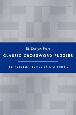 The New York Times Classic Crossword Puzzles (Blue and Silver): 100 łamigłówek pod redakcją Willa Shortza - The New York Times Classic Crossword Puzzles (Blue and Silver): 100 Puzzles Edited by Will Shortz