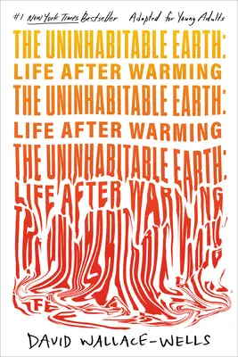 The Uninhabitable Earth (adaptacja dla młodych dorosłych): Życie po ociepleniu - The Uninhabitable Earth (Adapted for Young Adults): Life After Warming