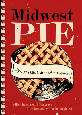 Midwest Pie: Przepisy, które ukształtowały region - Midwest Pie: Recipes That Shaped a Region