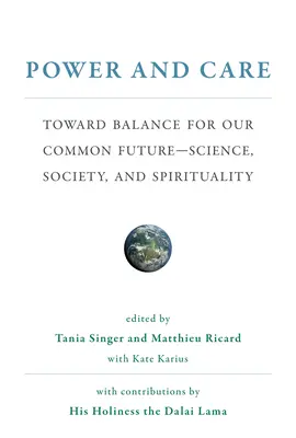 Moc i troska: W kierunku równowagi dla naszej wspólnej przyszłości - nauka, społeczeństwo i duchowość - Power and Care: Toward Balance for Our Common Future-Science, Society, and Spirituality