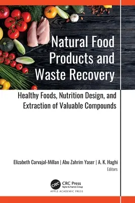Naturalne produkty spożywcze i odzyskiwanie odpadów: Zdrowa żywność, projektowanie żywienia i ekstrakcja cennych związków - Natural Food Products and Waste Recovery: Healthy Foods, Nutrition Design, and Extraction of Valuable Compounds