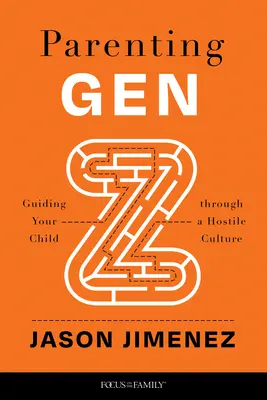 Rodzicielstwo pokolenia Z: prowadzenie dziecka przez wrogą kulturę - Parenting Gen Z: Guiding Your Child Through a Hostile Culture