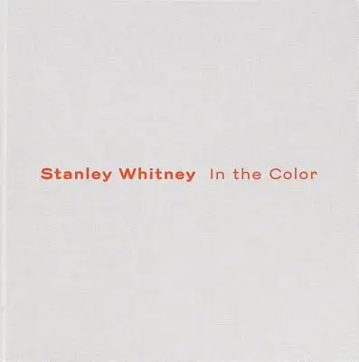 Stanley Whitney: W kolorze - Stanley Whitney: In the Color