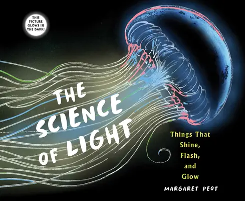 Nauka o świetle: Rzeczy, które błyszczą, migają i świecą - The Science of Light: Things That Shine, Flash, and Glow